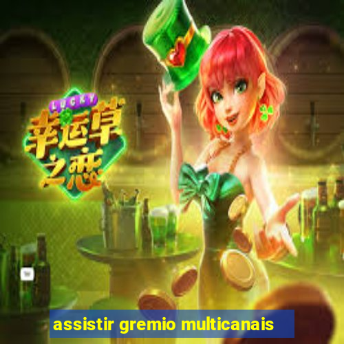 assistir gremio multicanais